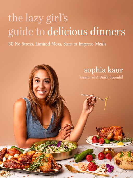 Title details for The Lazy Girl's Guide to Delicious Dinners by Sophia Kaur - Wait list